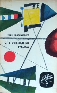 Jerzy Broszkiewicz • Ci z Dziesiątego Tysiąca