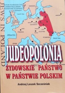 Andrzej Leszek Szcześniak • Judeopolonia. Żydowskie państwo w państwie Polskim