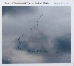 Marcin Wasilewski Trio w/ Joakim Milder • Spark of Life • CD