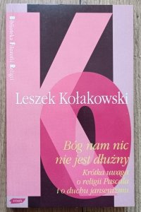 Leszek Kołakowski • Bóg nam nic nie jest dłużny