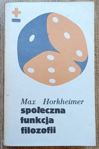Max Horkheimer • Społeczna funkcja filozofii