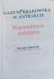 Sławomir Tabkowski • Gazeta Krakowska w antrakcie. Wspomnienia redaktora