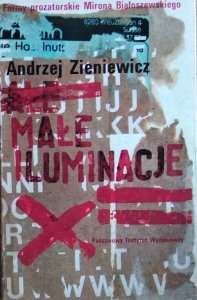 Andrzej Zieniewicz • Małe iluminacje. Formy prozatorskie Mirona Białoszewskiego 