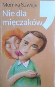 Monika Szwaja • Nie dla mięczaków