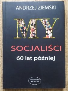 Andrzej Ziemski • My Socjaliści 60 lat później