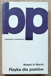 Robert H. March • Fizyka dla poetów
