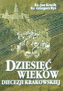 Grzegorz Ryś i Jan Kracik • Dziesięć wieków diecezji krakowskiej