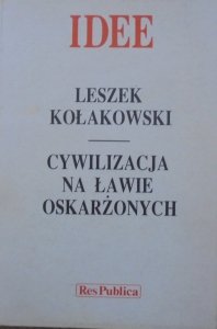 Leszek Kołakowski • Cywilizacja na ławie oskarżonych