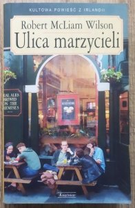Robert McLiam Wilson • Ulica marzycieli