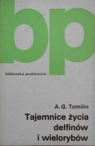 A.G. Tomilin • Tajemnice życia delfinów i wielorybów
