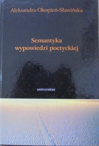 Aleksandra Okopień-Sławińska • Semantyka wypowiedzi poetyckiej