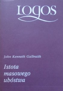 John Kenneth Galbraith • Istota masowego ubóstwa