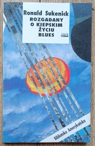 Ronald Sukenick • Rozgadany o kiepskim życiu blues