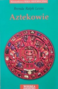 Brenda Ralph Lewis • Aztekowie 