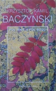 Krzysztof Kamil Baczyński • Pół mnie a pół Bogu