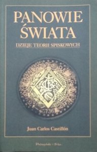Juan Carlos Castillon • Panowie świata. Dzieje teorii spiskowych