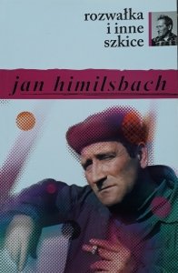 Jan Himilsbach • Rozwałka i inne szkice 