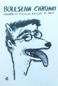 Bolesław Chromry • Pozwólcie pieskom przyjść do mnie