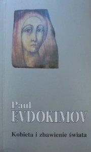 Paul Evdokimov • Kobieta i zbawienie świata