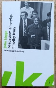 John Higgs • Osaczyłem Amerykę. Timothy Leary