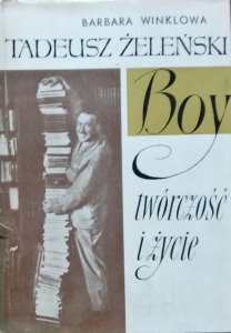 Barbara Winklowa • Tadeusz Żeleński Boy. Twórczość i życie