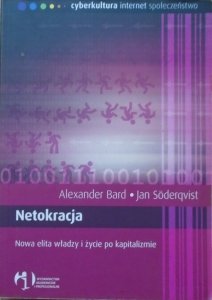 Alexander Bard, Jan Soderqvist • Netokracja. Nowa elita władzy i życie po kapitalizmie