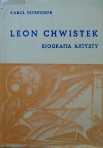 Karol Estreicher • Leon Chwistek. Biografia artysty