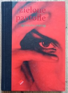 Agnieszka Maciąg • Zielone pantofle. 55 wierszy