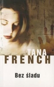 Tana French • Bez śladu
