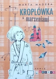 Marta Madera • Kroplówka z marzeniami