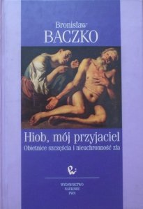 Bronisław Baczko • Hiob, mój przyjaciel. Obietnice szczęścia i nieuchronność zła