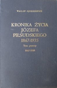 Wacław Jędrzejewicz • Kronika życia Józefa Piłsudskiego 1867-1935