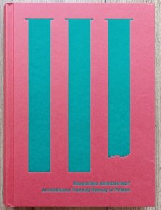 Kłopotliwe dziedzictwo? Architektura Trzeciej Rzeszy w Polsce