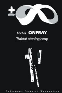 Michel Onfray • Traktat ateologiczny