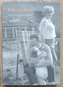Bogdan Frymorgen • Okruchy większej całości