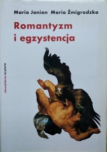 Maria Janion, Maria Żmigrodzka-Wolska • Romantyzm i egzystencja. Fragmenty niedokończonego dzieła 