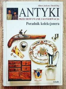 Antyki. Przechowywanie i konserwacja. Poradnik kolekcjonera