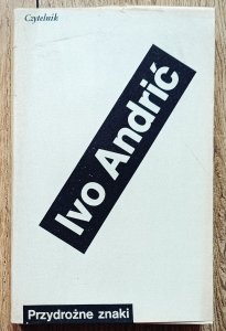 Ivo Andrić • Przydrożne znaki. Proza medytacyjna