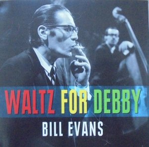 Bill Evans • Waltz for Debby • 2CD