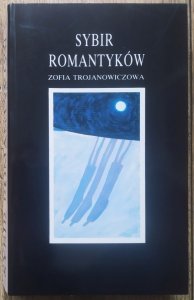 Zofia Trojanowiczowa • Sybir romantyków 