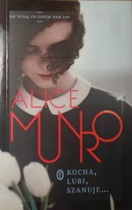 Alice Munro • Kocha, lubi, szanuje [Nobel 2013]