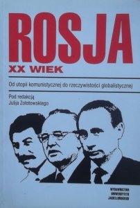Julij Zołotowski • Rosja XX wiek. Od utopii komunistycznej do rzeczywistości globalistycznej