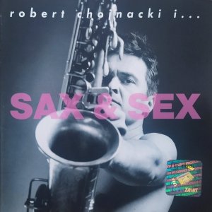 Robert Chojnacki • Sax & Sex • CD