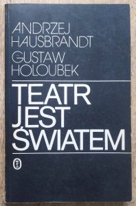 Andrzej Hausbrandt, Gustaw Holoubek • Teatr jest światem