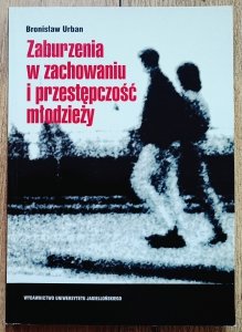 Bronisław Urban • Zaburzenia w zachowaniu i przestępczość młodzieży