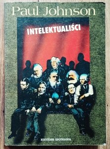Paul Johnson • Intelektualiści [Rousseau, Marks, Sartre, Bertrand Russell, Hemingway]