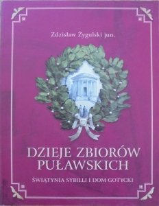 Zdzisław Żygulski jun. • Dzieje zbiorów puławskich. Świątynia Sybilli i Dom Gotycki
