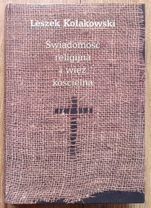 Leszek Kołakowski • Świadomość religijna i więź kościelna