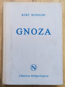 Kurt Rudolph • Gnoza. Istota i historia późnoantycznej formacji religijnej