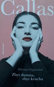 Alfonso Signorini • Zbyt dumna, zbyt krucha. Callas
